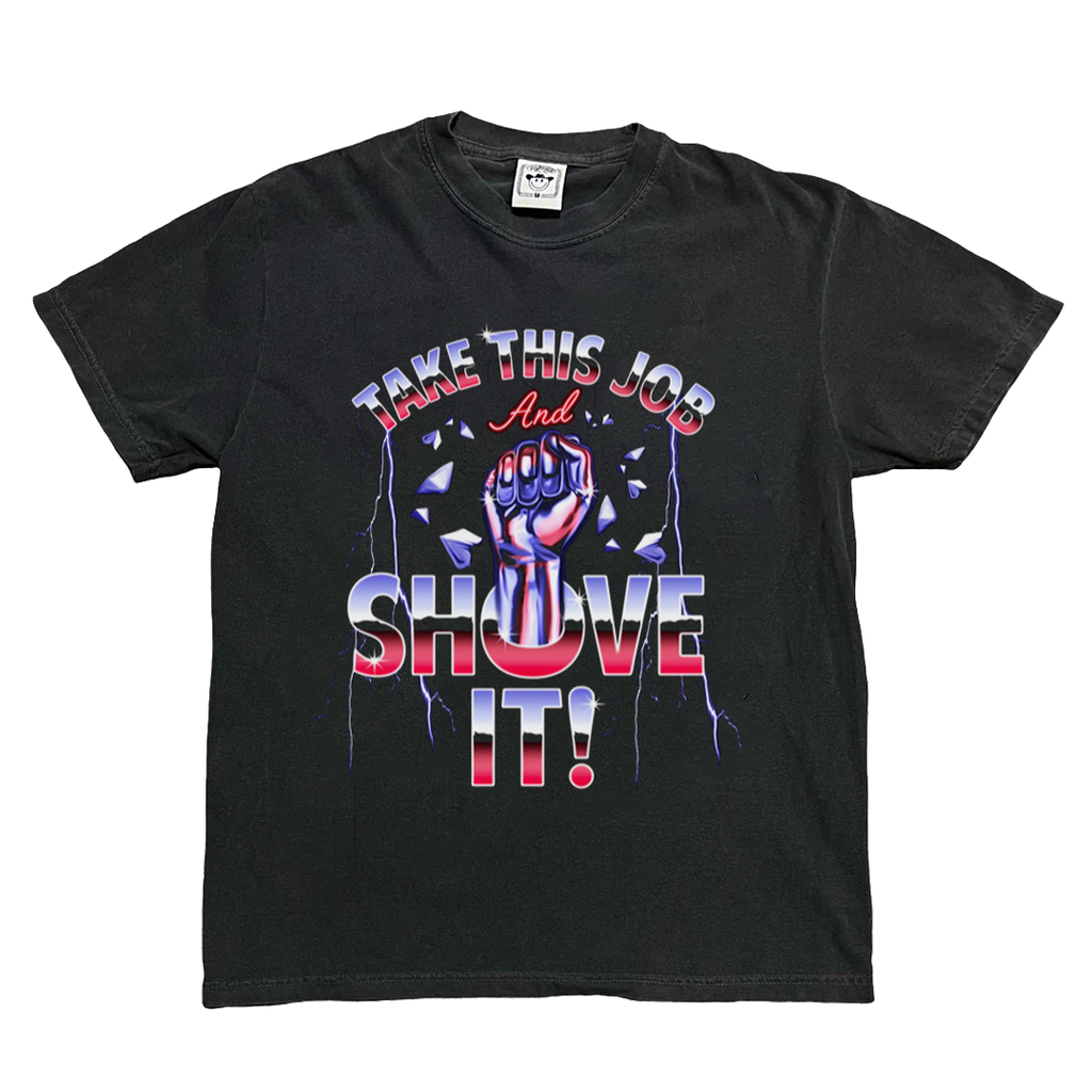 Take This Job And Shove It Unisex Tee