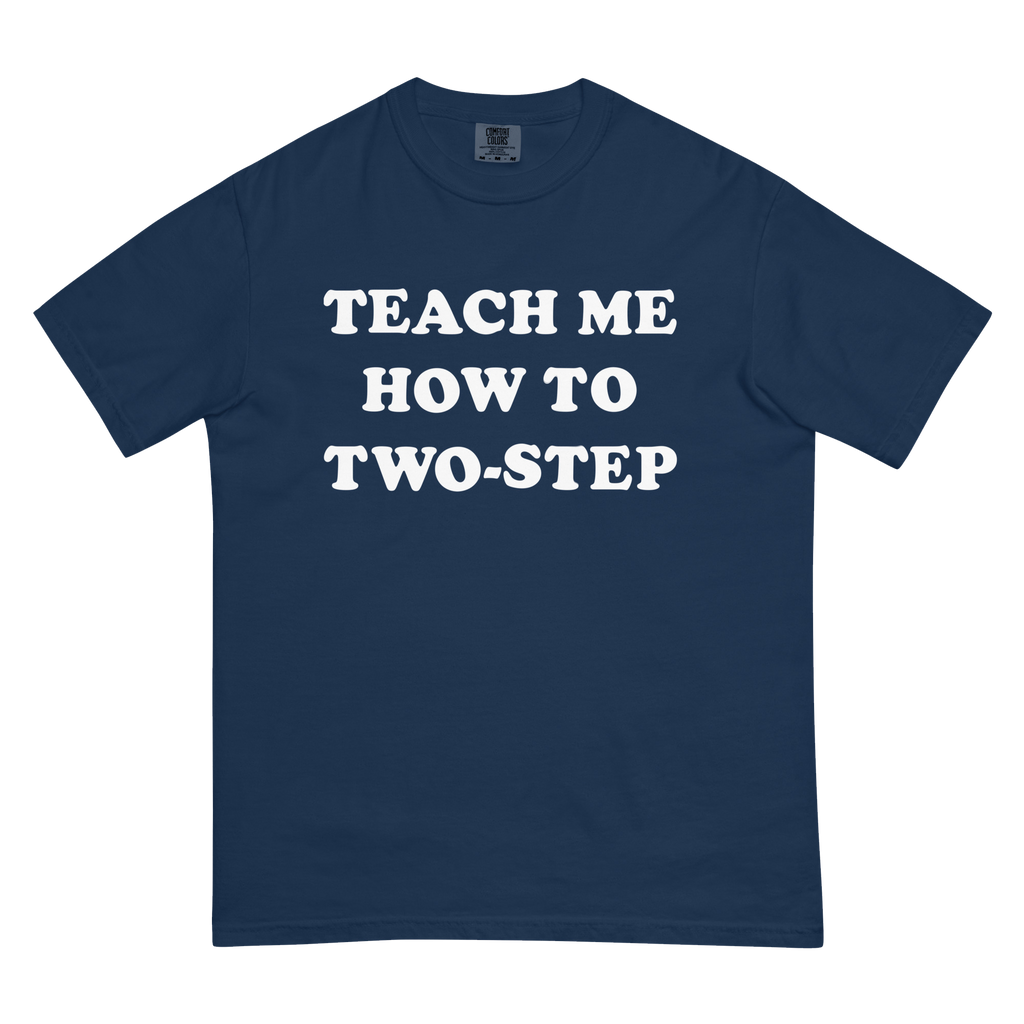 Teach Me How To Two Step Unisex Tee